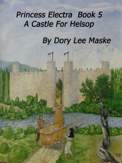 Princess Electra Book 5 A Castle for Helsop (eBook, ePUB) - Maske, Dory Lee