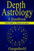 Depth Astrology: An Astrological Handbook - Volume 4: Planets in Aspect (eBook, ePUB)