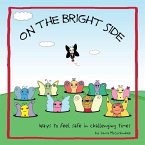 On The Bright Side: Ways To Feel Safe In Challenging Times (eBook, ePUB)