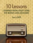 10 Lessons I Learned from Lesley Gore, The Beatles and AM Radio (Life Advice from the Weirdest Places) (eBook, ePUB)