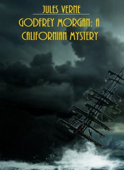 Godfrey Morgan: A Californian Mystery (Illustrated Edition) (eBook, ePUB) - Books, Bauer; Verne, Jules
