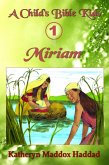 Miriam (A Child's Bible Kids, #1) (eBook, ePUB) Miriam (A Child's Bible Kids, #1) (eBook, ePUB)
