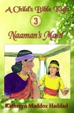Naaman's Maid (A Child's Bible Kids, #3) (eBook, ePUB) Naaman's Maid (A Child's Bible Kids, #3) (eBook, ePUB)