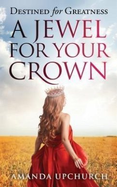 A Jewel For Your Crown (eBook, ePUB) - Upchurch, Amanda