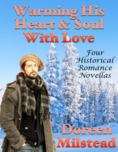 Cover Warming His Heart & Soul With Love: Four Historical Romance Novellas (eBook, ePUB)