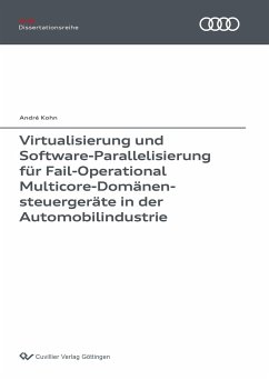 Virtualisierung und Software-Parallelisierung für Fail-Operational Multicore-Domänensteuergeräte in der Automobilindustrie - Kohn, André