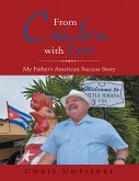 From Cuba With Love: My Father's American Success Story (eBook, ePUB)