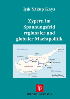 Zypern im Spannungsfeld regionaler und globaler Machtpolitik - I¿¿k Yakup Kaya