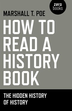 How to Read a History Book (eBook, ePUB) - Poe, Marshall T.