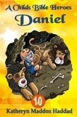 Daniel (A Child's Bible Heroes, #10) (eBook, ePUB) Daniel (A Child's Bible Heroes, #10) (eBook, ePUB)
