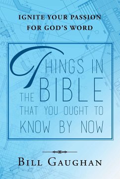 Things In The Bible That You Ought To Know By Now - Gaughan, Bill
