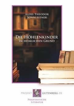 Die Höhlenkinder - Im heimlichen Grund - Sonnleitner, Alois Theodor