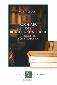 Koch-ABC der bürgerlichen Küche in Rezepten für 3 Personen - Ludolfs, Maria