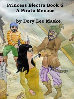 Princess Electra Book 6 A Pirate Menace (eBook, ePUB) - Maske, Dory Lee