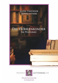 Die Höhlenkinder - Im Pfahlbau - Sonnleitner, Alois Theodor