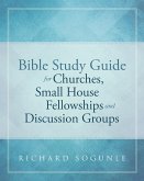Bible Study Guide for Churches, Small House Fellowships, and Discussion Groups