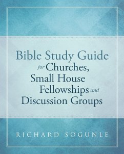 Bible Study Guide for Churches, Small House Fellowships, and Discussion Groups - Sogunle, Richard