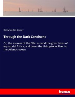 Through the Dark Continent - Stanley, Henry M.