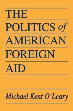 The Politics of American Foreign Aid - O'Leary, Michael