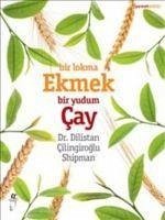 Bir Lokma Ekmek Bir Yudum Cay - cilingiroglu Shipman, Dilistan