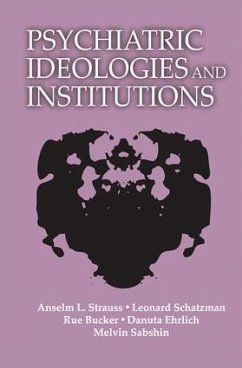 Psychiatric Ideologies and Institutions - Strauss, Anselm L