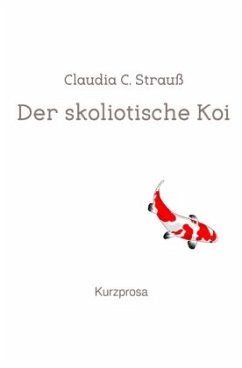 Der skoliotische Koi - Strauß, Claudia C.