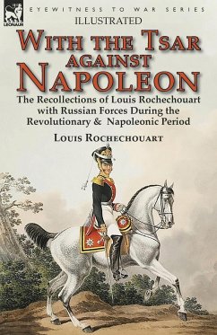 With the Tsar Against Napoleon - Rochechouart, Louis