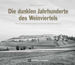 Die dunklen Jahrhunderte des Weinviertels - Lauermann, Ernst