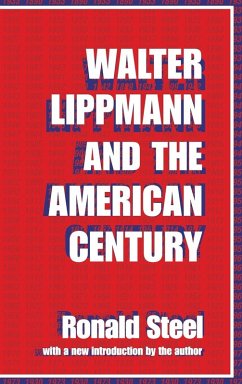Walter Lippmann and the American Century - Steel, Ronald