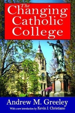 The Changing Catholic College - Greeley, Andrew M