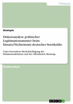 Diskursanalyse politischer Legitimationsmuster beim Einsatz/Nichteinsatz deutscher Streitkräfte - Anonym