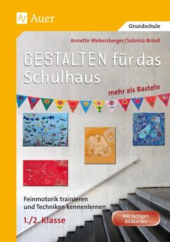 Gestalten für das Schulhaus - mehr als Basteln 1/2 - Webersberger, Annette;Brindl, Sabrina