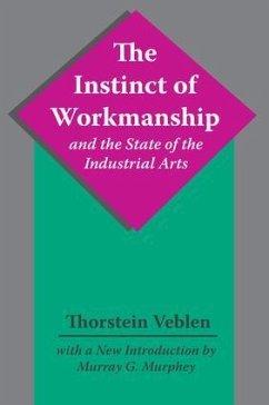 The Instinct of Workmanship and the State of the Industrial Arts - Veblen, Thorstein