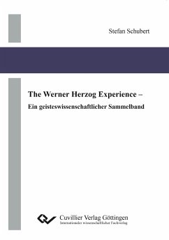 The Werner Herzog Experience. Ein geisteswissenschaftlicher Sammelband - Schubert, Stefan