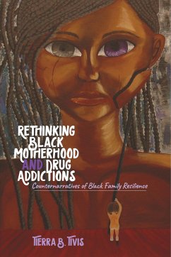 Rethinking Black Motherhood and Drug Addictions - Tivis, Tierra B.