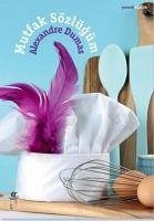 Mutfak Sözlügüm - Dumas, Alexandre