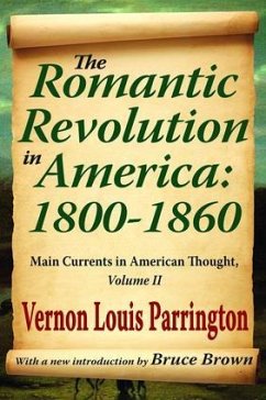 The Romantic Revolution in America: 1800-1860 - Parrington, Vernon Louis