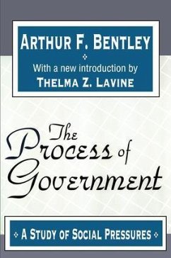 The Process of Government - Bentley, Arthur F