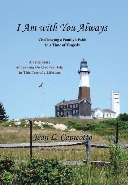 I Am with You Always: Challenging a Family's Faith in a Time of Tragedy I Am with You Always: Challenging a Family's Faith in a Time of Tragedy