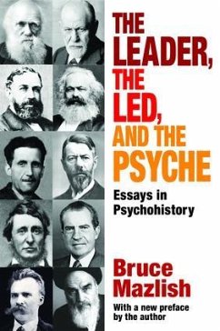The Leader, the Led, and the Psyche - Alexander, Edward; Mazlish, Bruce