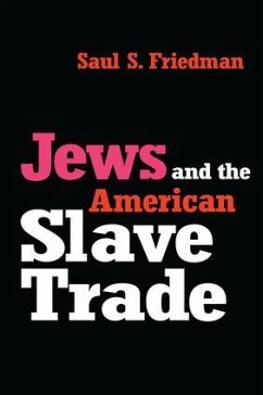 Jews and the American Slave Trade - Friedman, Saul
