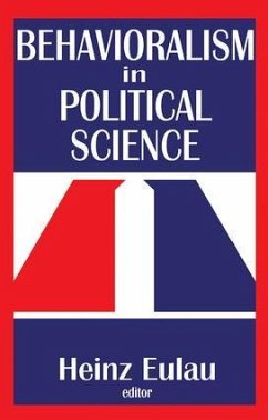 Behavioralism in Political Science - Gelles, Richard J; Eulau, Heinz