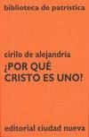 ¿Por qué Cristo es uno? ¿Por qué Cristo es uno?