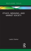 Ethics, Meaning, and Market Society Ethics, Meaning, and Market Society