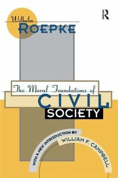 The Moral Foundations of Civil Society - Roepke, Wilhelm