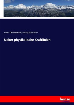 Ueber physikalische Kraftlinien - Maxwell, James Clerk; Boltzmann, Ludwig