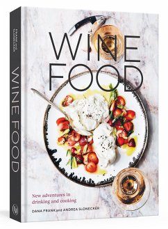 Wine Food: New Adventures in Drinking and Cooking [A Recipe Book] - Frank, Dana; Slonecker, Andrea