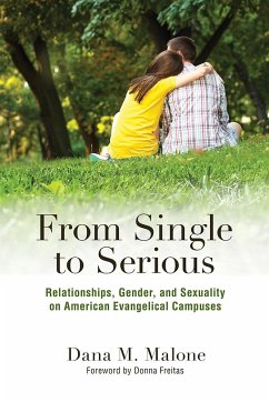 From Single to Serious: Relationships, Gender, and Sexuality on American Evangelical Campuses - Malone, Dana M.