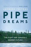 Pipe Dreams: The Fight for Canada's Energy Future