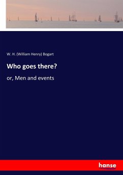 Who goes there? - Bogart, W. H. (William Henry)